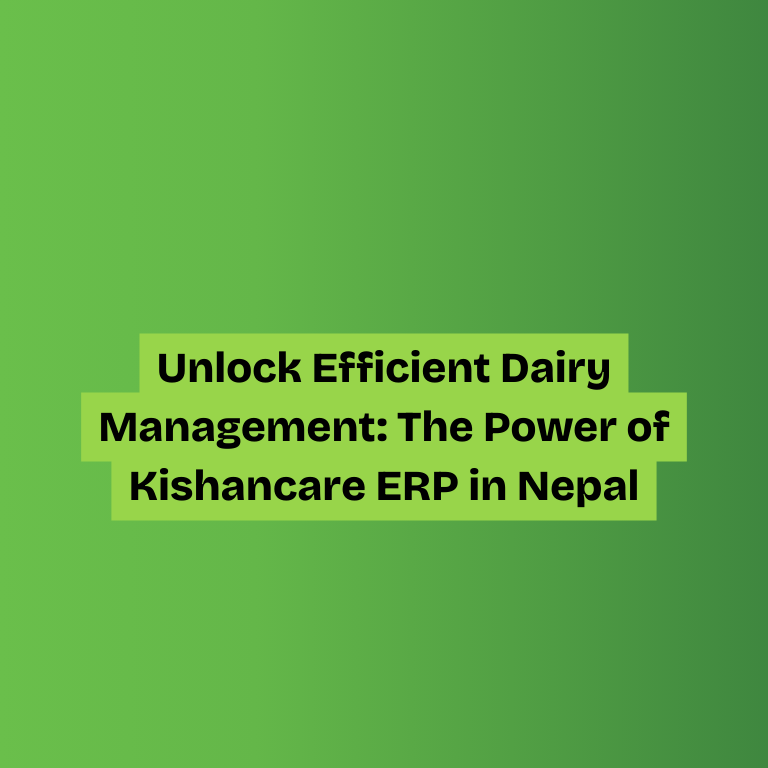 Unlock Efficient Dairy Management: The Power of Kishancare ERP in Nepal
