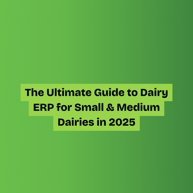 The Ultimate Guide to Dairy ERP for Small & Medium Dairies in 2025